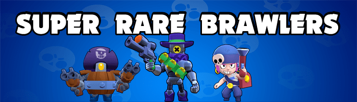 Brawl Stars - Super Rare Brawlers