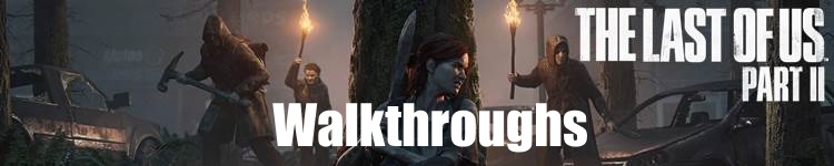 The Last of Us 2 - Walkthroughs