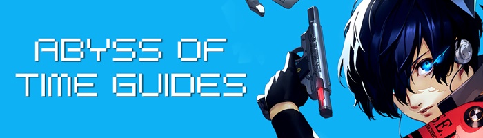 Persona 3 Reload - Abyss of Time Guides (Abyss of Time Dungeon Guides)